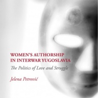 Jelena Petrović: Women's Authorship in Interwar Yugoslavia.The Politics of Love and Struggle. Book cover, publisher Palgrave Macmillan, 2019. Credits: Arachne by Lala Raščić (from the art project Europe Enterprise 2018)
